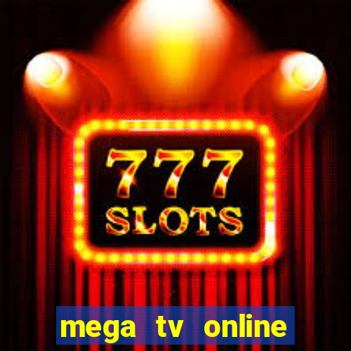 mega tv online gratis futebol ao vivo