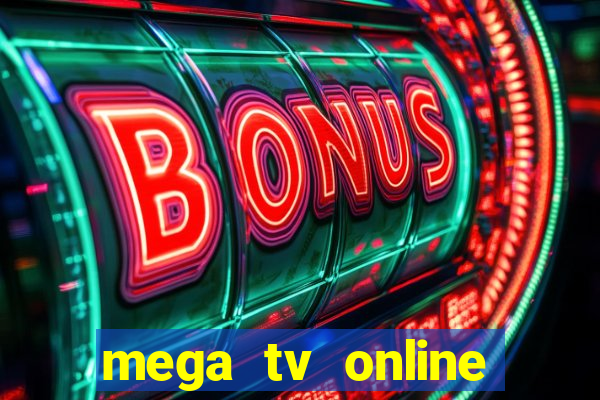 mega tv online gratis futebol ao vivo