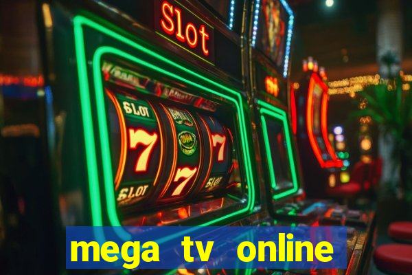 mega tv online gratis futebol ao vivo