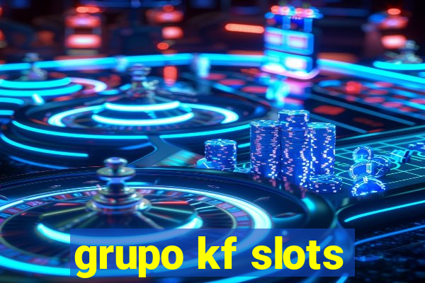 grupo kf slots