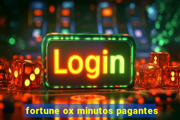 fortune ox minutos pagantes