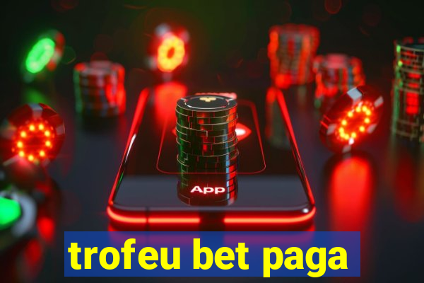 trofeu bet paga