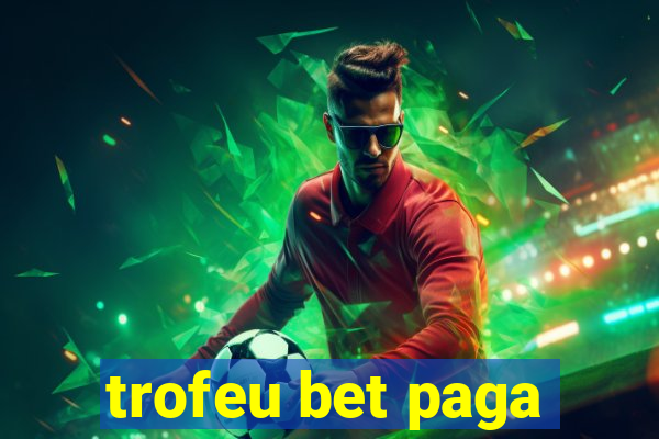 trofeu bet paga