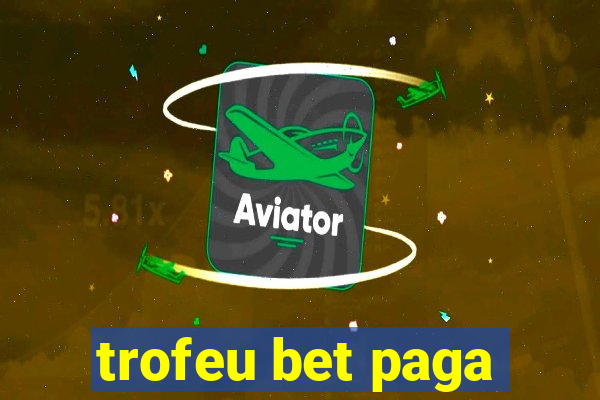 trofeu bet paga