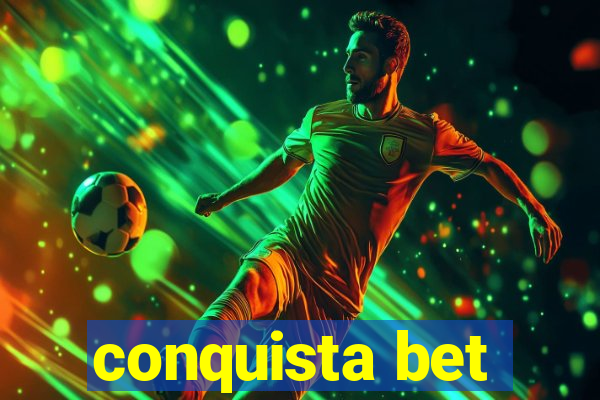 conquista bet