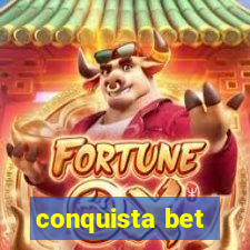 conquista bet