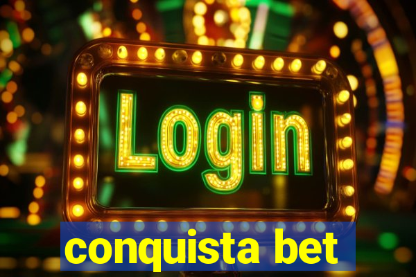 conquista bet