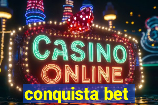 conquista bet