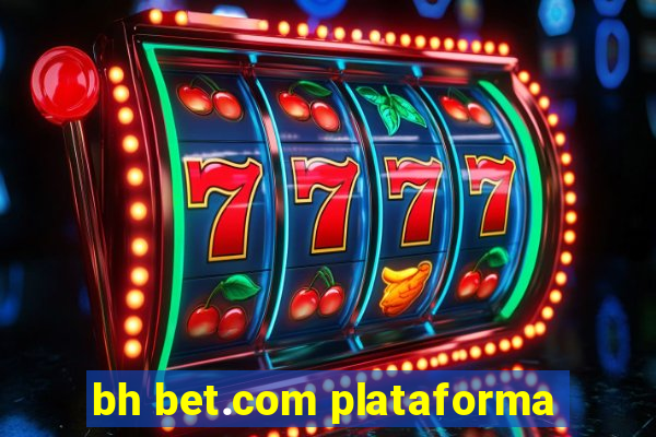 bh bet.com plataforma