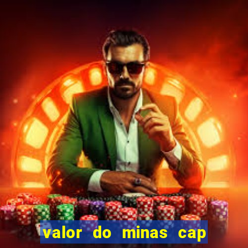 valor do minas cap dessa semana