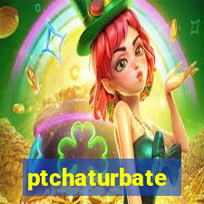 ptchaturbate