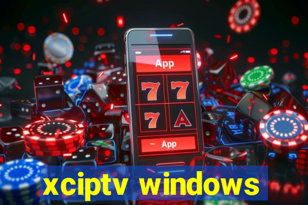 xciptv windows