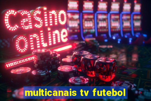 multicanais tv futebol