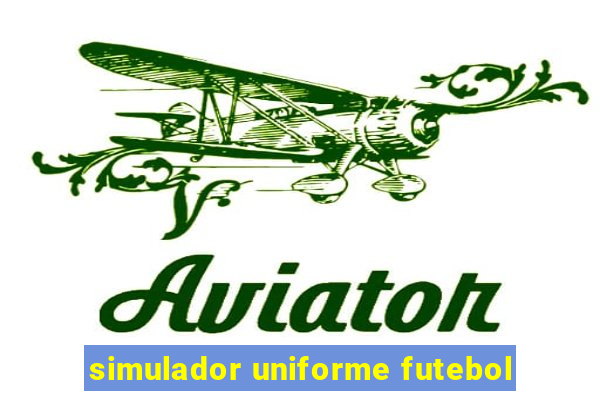 simulador uniforme futebol