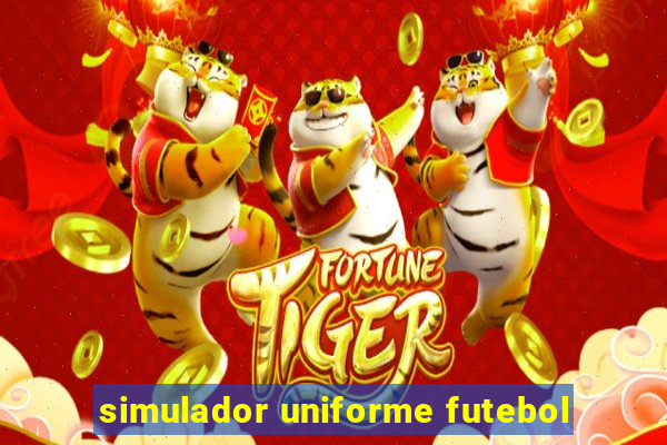 simulador uniforme futebol