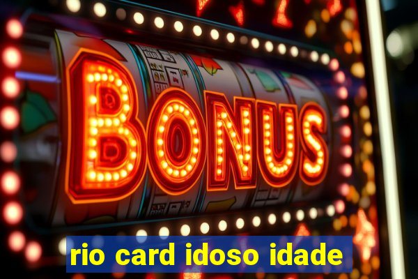 rio card idoso idade