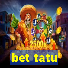 bet tatu