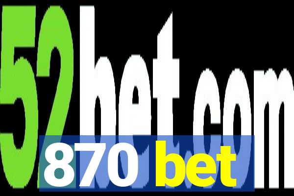 870 bet