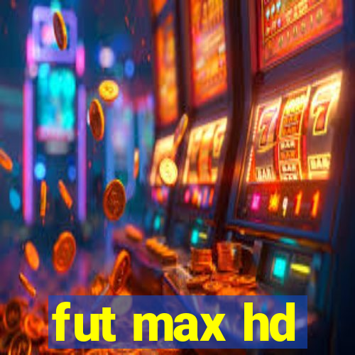 fut max hd