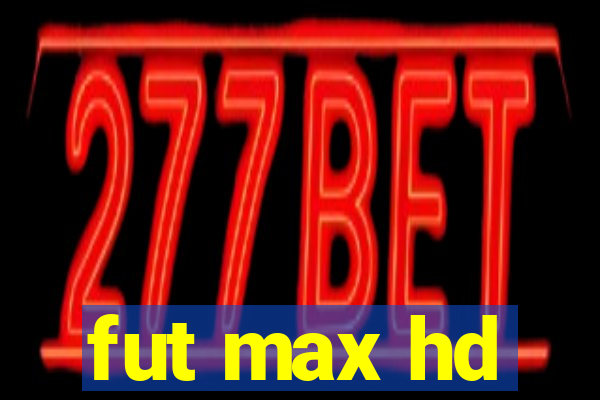 fut max hd