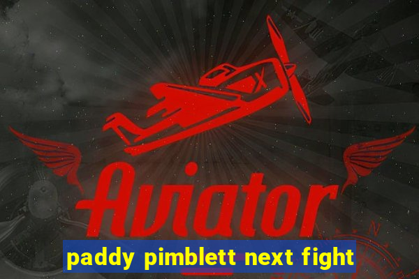 paddy pimblett next fight