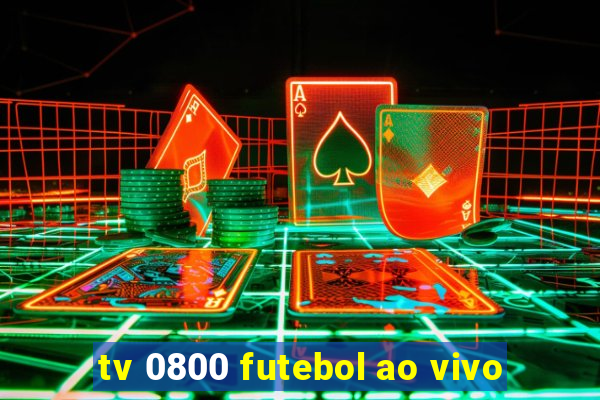 tv 0800 futebol ao vivo