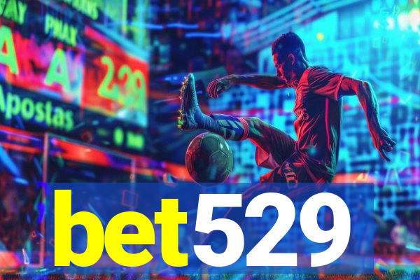 bet529