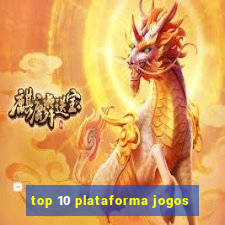 top 10 plataforma jogos