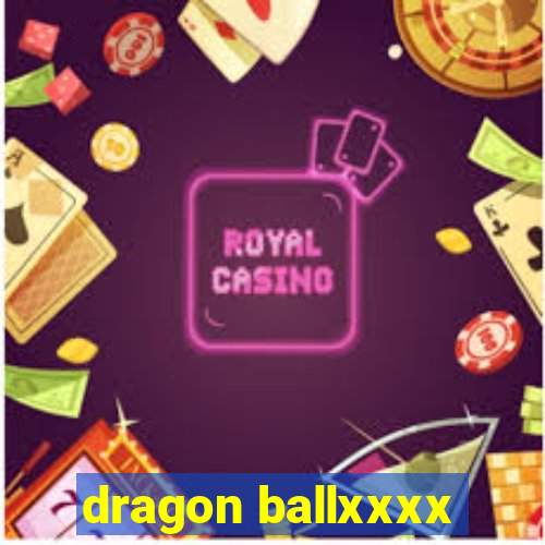 dragon ballxxxx