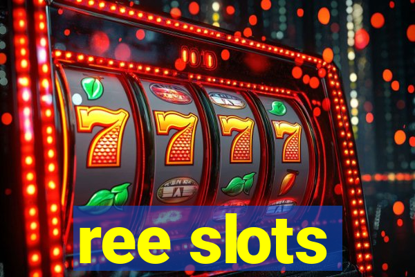 ree slots