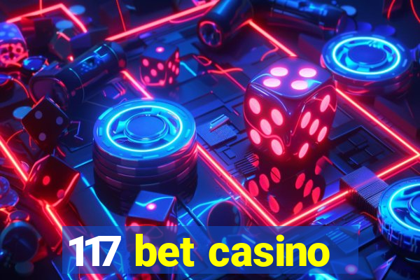 117 bet casino