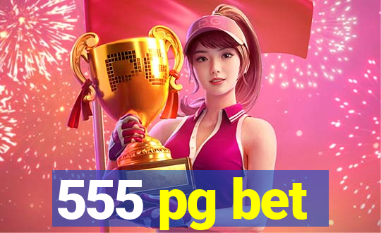 555 pg bet