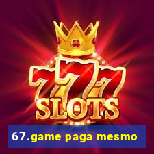 67.game paga mesmo