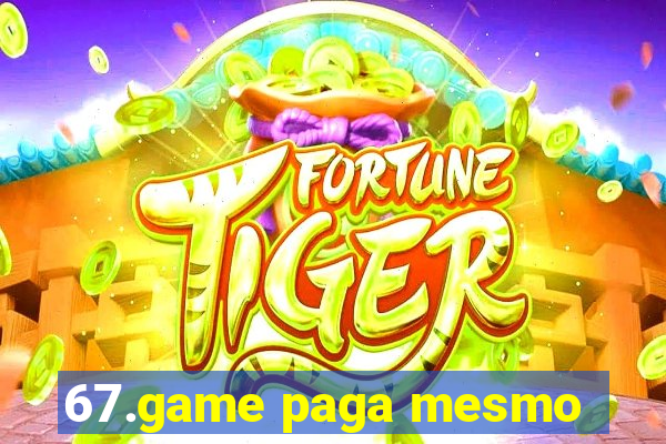 67.game paga mesmo