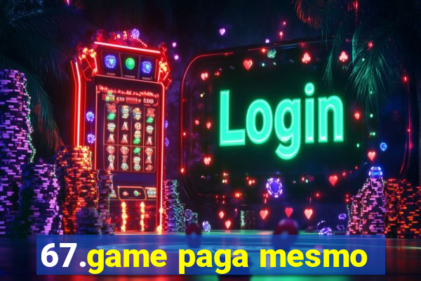 67.game paga mesmo