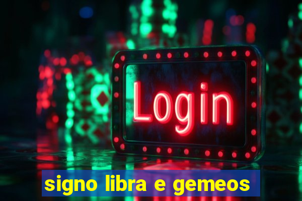 signo libra e gemeos