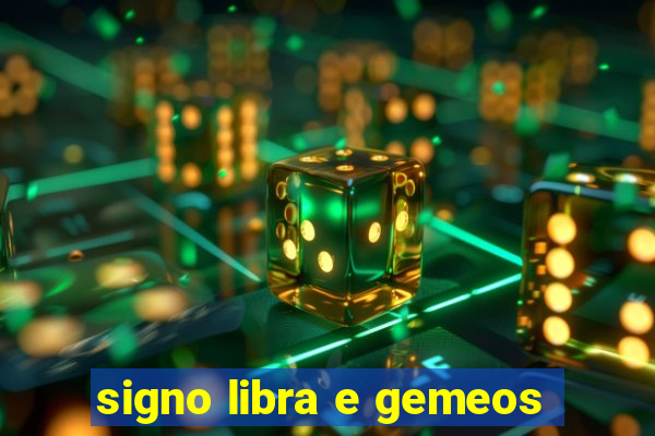 signo libra e gemeos