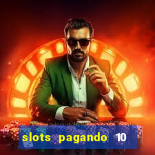 slots pagando 10 no cadastro