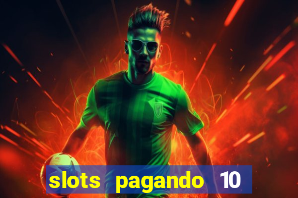 slots pagando 10 no cadastro