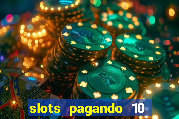 slots pagando 10 no cadastro