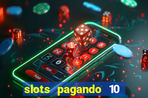 slots pagando 10 no cadastro