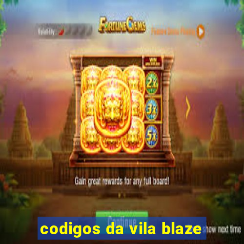 codigos da vila blaze