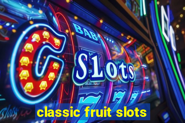 classic fruit slots