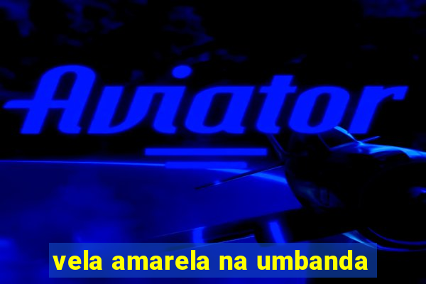 vela amarela na umbanda