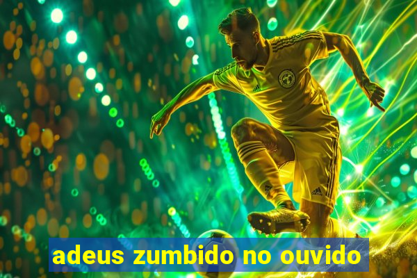 adeus zumbido no ouvido