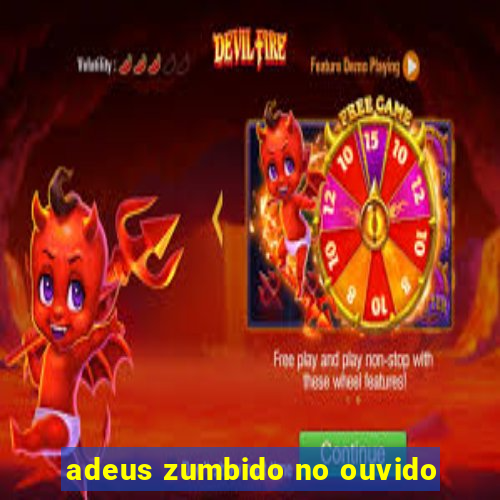 adeus zumbido no ouvido