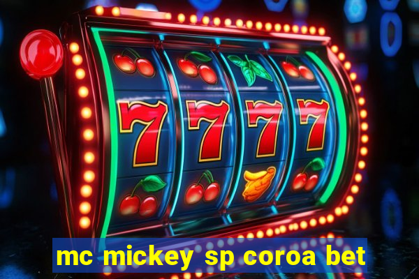 mc mickey sp coroa bet