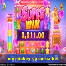 mc mickey sp coroa bet