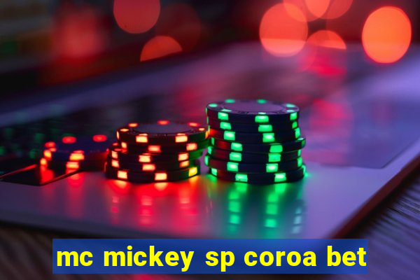 mc mickey sp coroa bet