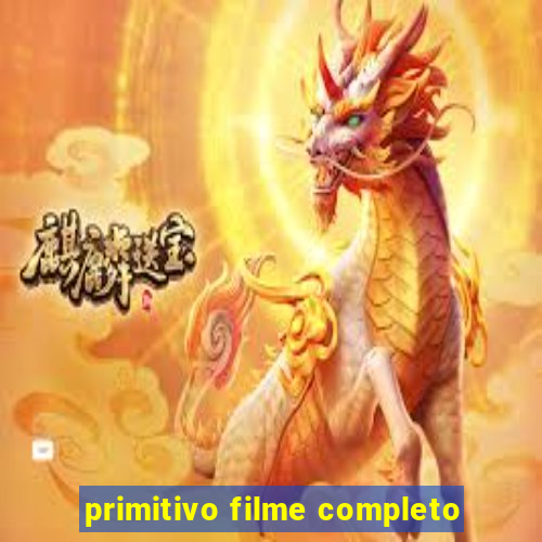 primitivo filme completo